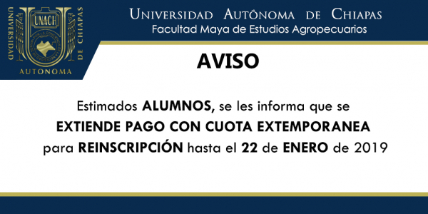 se EXTIENDE el pago con cuota extemporánea para Reinscripción hasta el día 22 de enero de 2019.