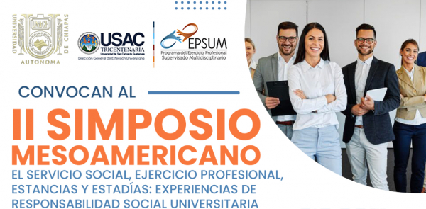 II SIMPOSIO MESOAMERICANO: EL SERVICIO SOCIAL, EJERCICIO PROFESIONAL, ESTANCIAS Y ESTADÍAS: EXPERIENCIAS DE RESPONSABILIDAD SOCIAL UNIVERSITARIA